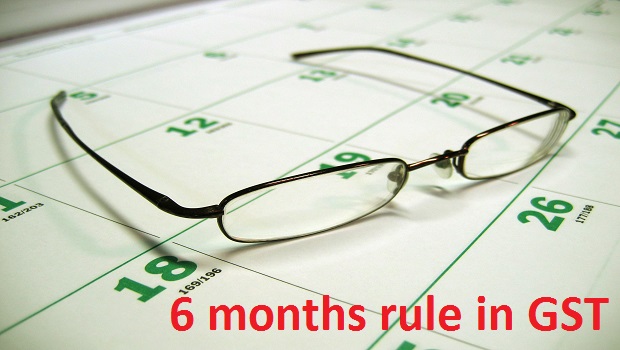 What is 6 Months Rule in GST?